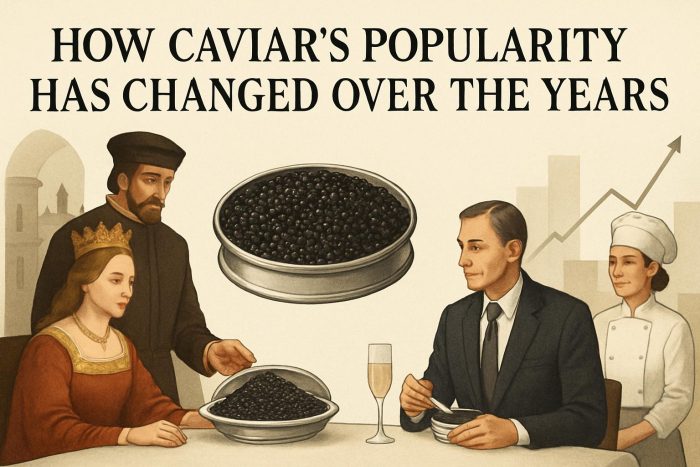 How Caviar’s Popularity Has Changed Over the Years