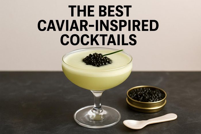 The Best Caviar-Inspired Cocktails