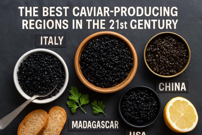 The Best Caviar-Producing Regions in the 21st Century