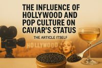 The Influence of Hollywood and Pop Culture on Caviar’s Status