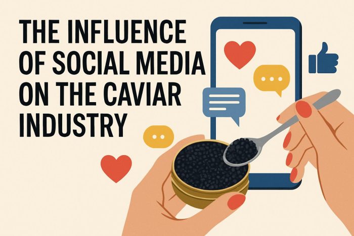 The Influence of Social Media on the Caviar Industry