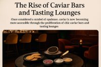 The Rise of Caviar Bars and Tasting Lounges