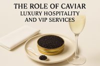 The Role of Caviar in Luxury Hospitality and VIP Services