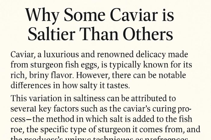 Why Some Caviar is Saltier Than Others